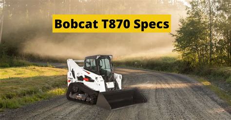 skid steer horse power|Bobcat T870 Specs, Weight, Horsepower, Lift Capacity.